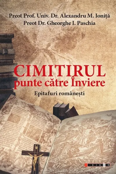 Cimitirul, punte către Înviere. Epitafuri românești