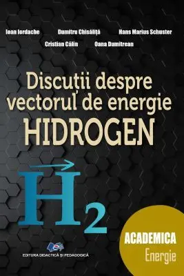 Discutii despre vectorul de energie hidrogen - Ioan Iordache