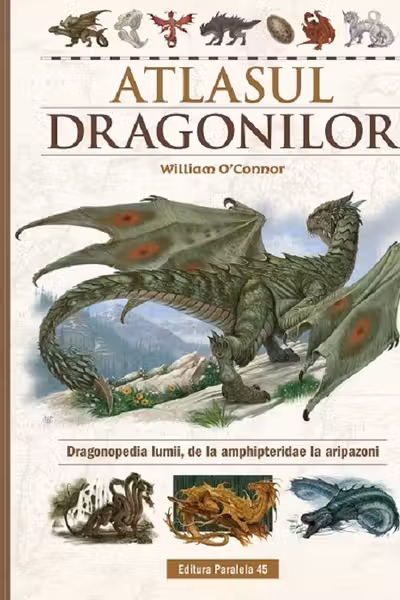 Atlasul Dragonilor. Dragonopedia lumii, de la amphipteridae la aripazoni