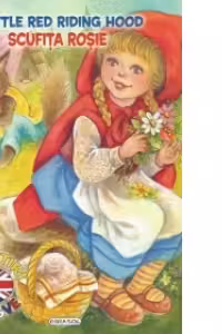 Povesti bilingve, limba engleza - Scufita Rosie (Little Red Riding Hood)