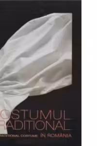 Costumul traditional in Romania / The Traditional Costume in Romania (Editie bilingva romano-engleza)