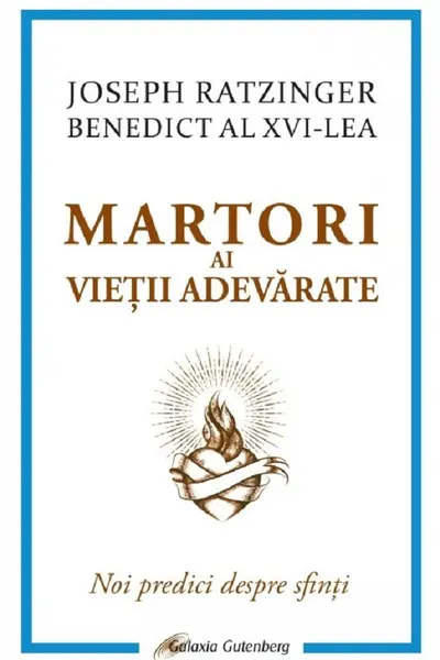 Martori ai vieții adevărate. Noi predici despre sfinți