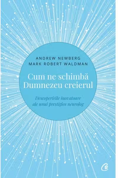 Cum ne schimba Dumnezeu creierul