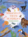 MIRACOLUL VIETII PE PAMANT. POVESTEA EVOLUTIEI