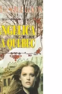 Angelica la Quebec vol. 1 - Anne Golon, Serge Golon