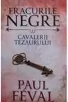 Fracurile negre. Cavalerii tezaurului. Vol. 7.