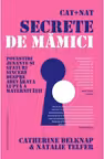Cat + Nat. Secrete de mamici - Catherine Belknap, Natalie Telfer