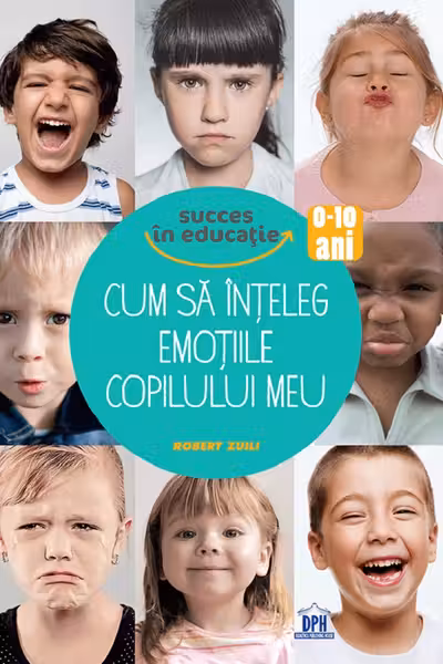Cum să înțeleg emoțiile copilului meu