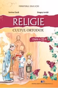 Religie. Cultul ortodox. Manual pentru clasa a III-a