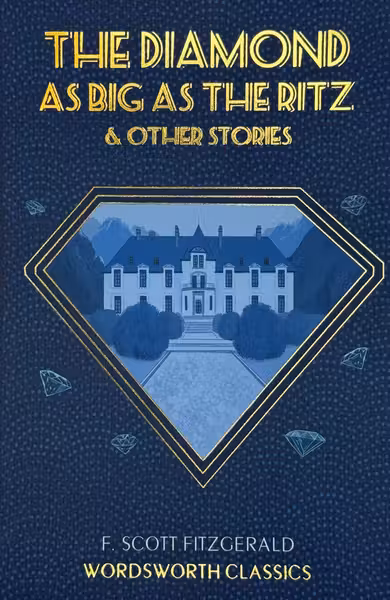 The Diamond as Big as the Ritz and Other Stories (Wordsworth Classics)