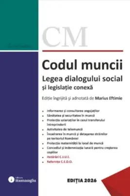 Codul muncii. Legea dialogului social si legislatie conexa. Actualizat la 12 ianuarie 2026