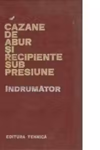 Cazane de abur si recipiente sub presiune - Indrumator