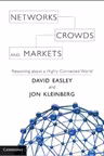 Networks, Crowds, and Markets: Reasoning about a Highly Connected World - David Easley, Jon Kleinberg