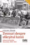 Zvonuri despre sfarsitul lumii. Bucuresti 1944–1953