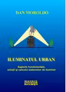 Iluminatul urban. Aspecte fundamentale, solutii si calculul sistemelor de iluminat