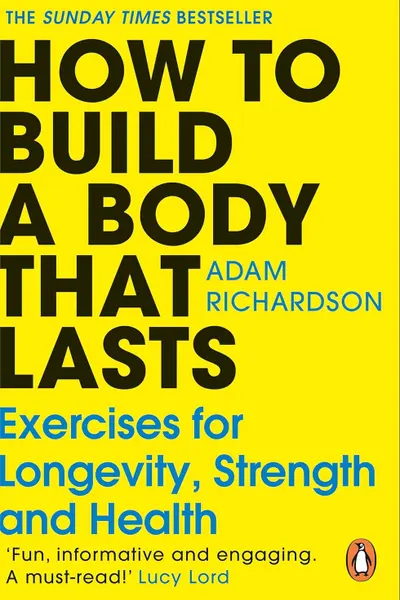 How to Build a Body That Lasts