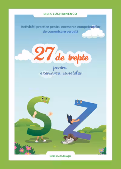 Activitati practice pentru exersarea : 27 de trepte pentru exersarea sunetelor "S - Z".