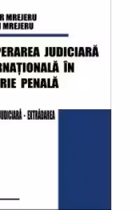 Cooperarea judiciara internationala in materie penala