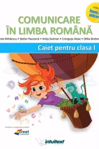 Comunicare in limba romana. Caiet pentru clasa I (Varianta - Pitila, Mihailescu)