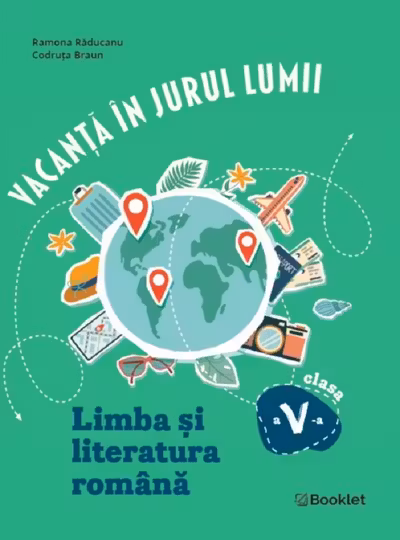 Vacanta în jurul lumii. Limba și literatura română - Clasa 5