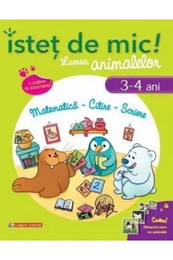Istet de mic! Lumea animalelor. Matematica - Citire - Scriere (3-4 ani)