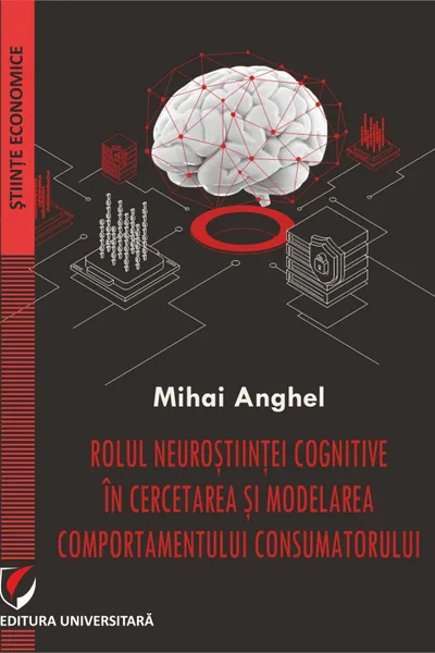 Rolul neurostiintei cognitive in cercetarea si modelarea comportamentului consumatorului