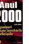 Anul 2000 - raspunsuri la toate intrebarile si nelinistile