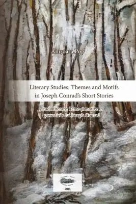 Literary Studies. Themes and Motifs in Joseph Conrad’s Short Stories. Studii literare. Teme si motive in povestirile lui Joseph Conrad