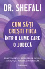 Cum să-ți crești fiica într-o lume care o judecă