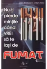 Nu-ti pierde mintile cind vrei sa te lasi de FUMAT