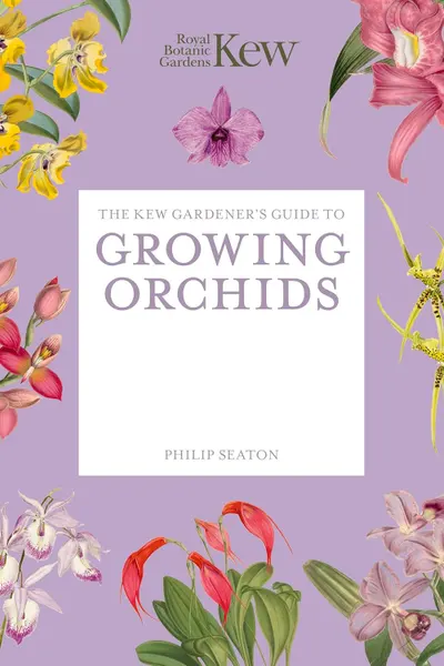 The Kew Gardener's Guide to Growing Orchids