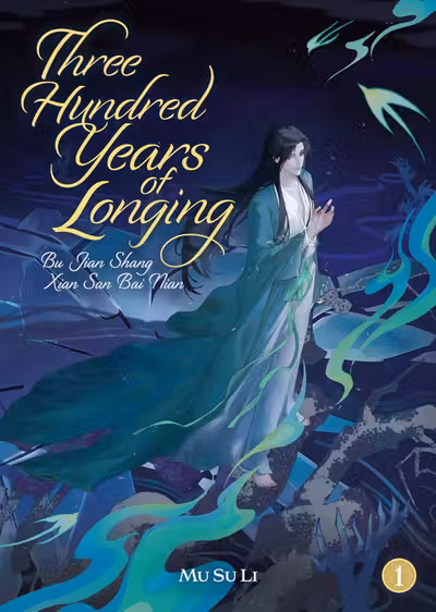 Three Hundred Years of Longing: Bu Jian Shang Xian San Bai Nian (Novel) - Volume 1