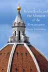 Brunelleschi and the Moment of the Renaissance
