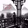 Vintage Egypt: Cruising the Nile in the Golden Age of Travel