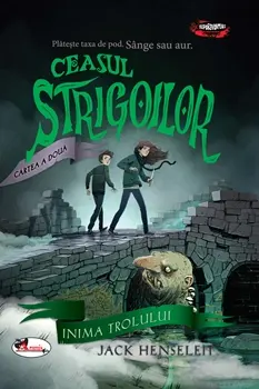 Ceasul strigoilor. Cartea a doua: Inima trolului