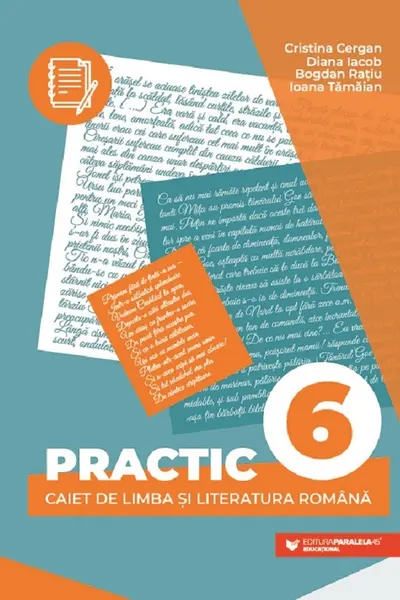Practic 6. Caiet de limba si literatura romana - Clasa 6