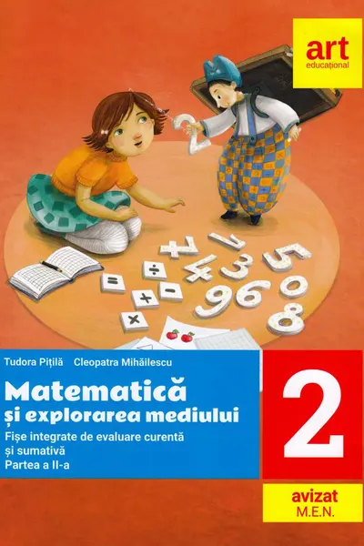 Matematica si explorarea mediului. Fise integrative de evaluare curenta si sumativa. Partea II-a. Clasa a II-a