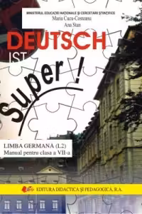 Deutsch ist Super! Limba germana L2. Manual pentru clasa a VII-a
