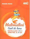 Matematica. Caiet de lucru pentru clasa a IV-a. Semestrul al II-lea