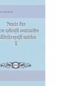 Puncte fixe pentru aplicatii contractive in diferite spatii metrice, volumul II