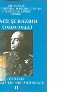 Pace si razboi (1940-1944). Jurnalul maresalului Ion Antonescu, vol. II: Succese si esecuri (1.I.1942-30.VI.1943)