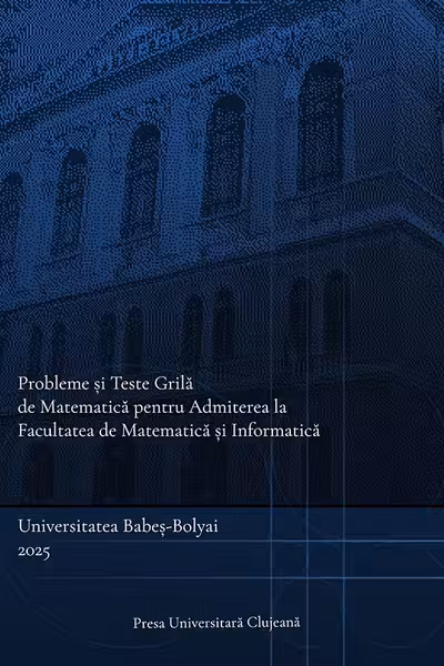 Probleme si teste grila de matematica pentru admiterea la Facultatea de Matematica si Informatica