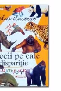 Atlas ilustrat cu Specii pe cale de disparitie uimitoare