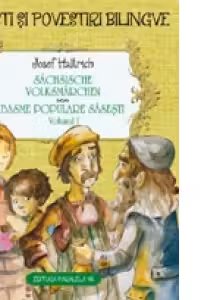 Basme populare sasesti. Sachsische Volksmarchen Volumul 1