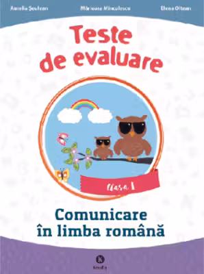 Comunicare in limba romana clasa I Teste de evaluare