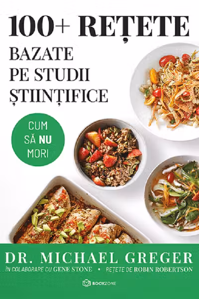 100+ retete bazate pe studii stiintifice. Cum sa nu mori