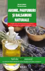 Arome, parfumuri și balsamuri naturale