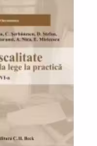 Fiscalitate: de la lege la practica. Editia a VI-a