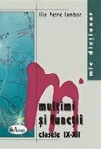 Mic dictionar - Multimi si functii (clasele IX-XII)