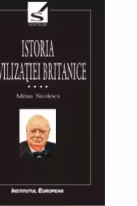 Istoria civilizației britanice Vol.4: 1837-1952 - Tomul 2